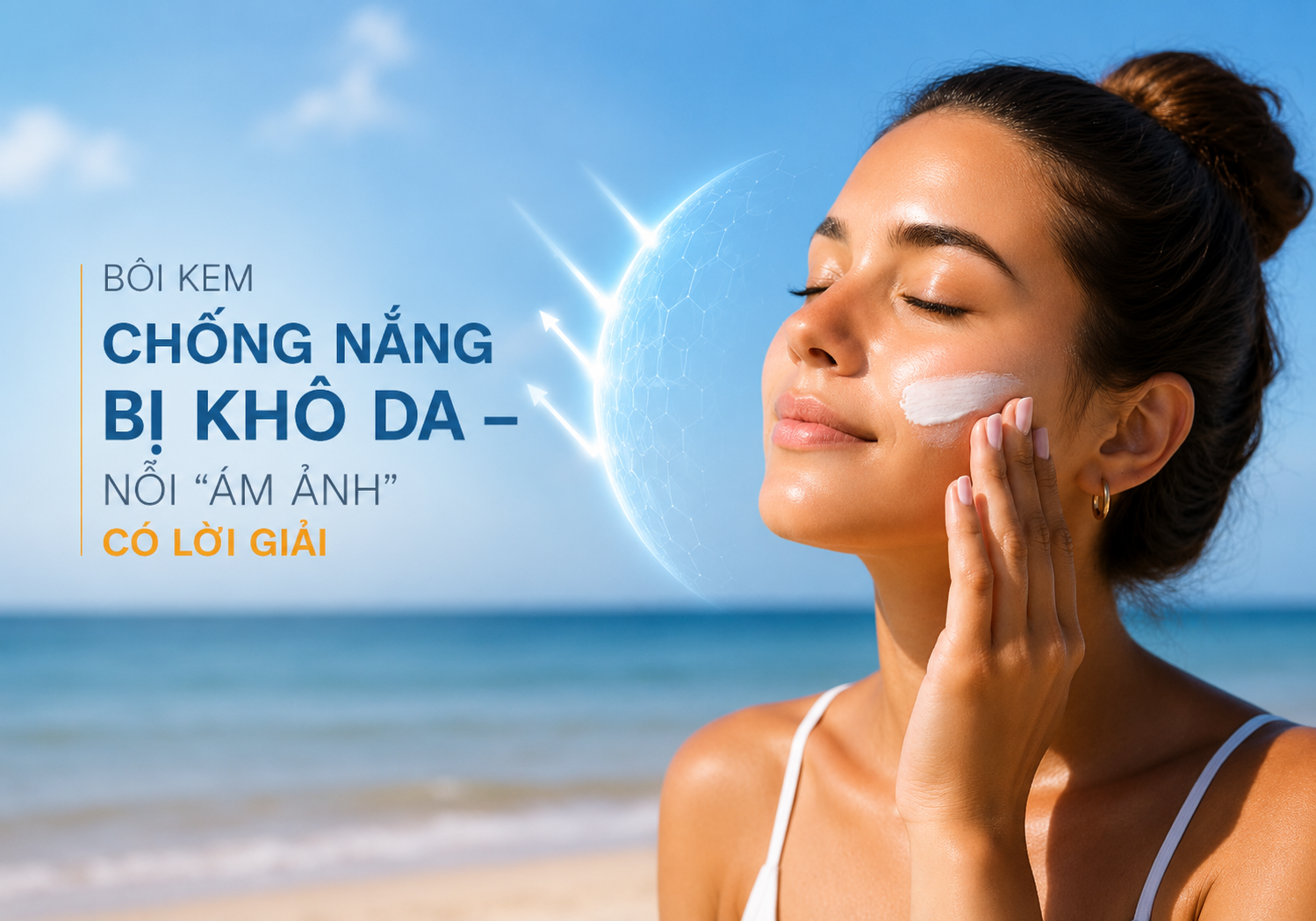 Bôi kem chống nắng bị khô da - Nỗi “ám ảnh” có lời giải!