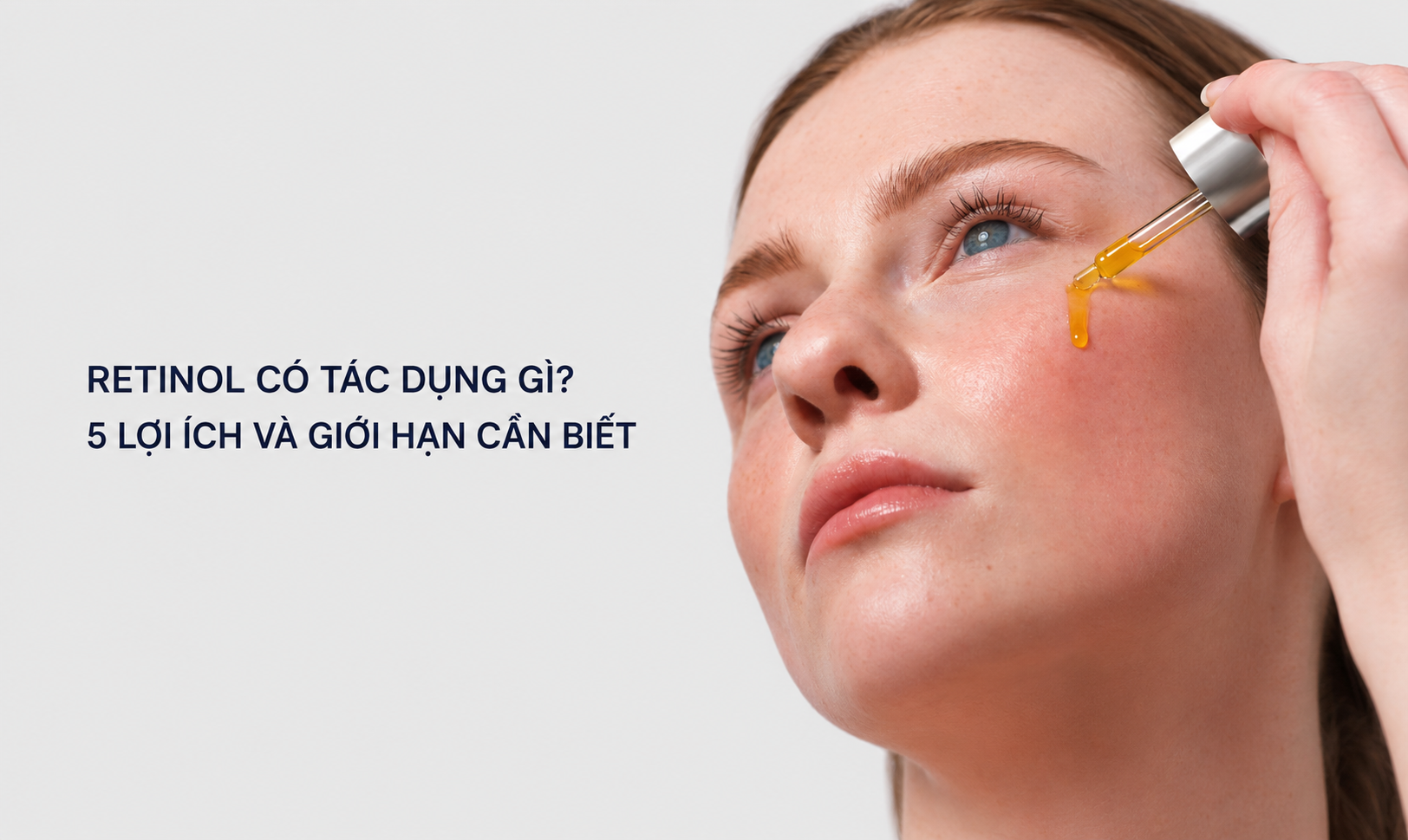 Retinol Có Tác Dụng Gì? 5 Lợi Ích Và Giới Hạn Cần Biết
