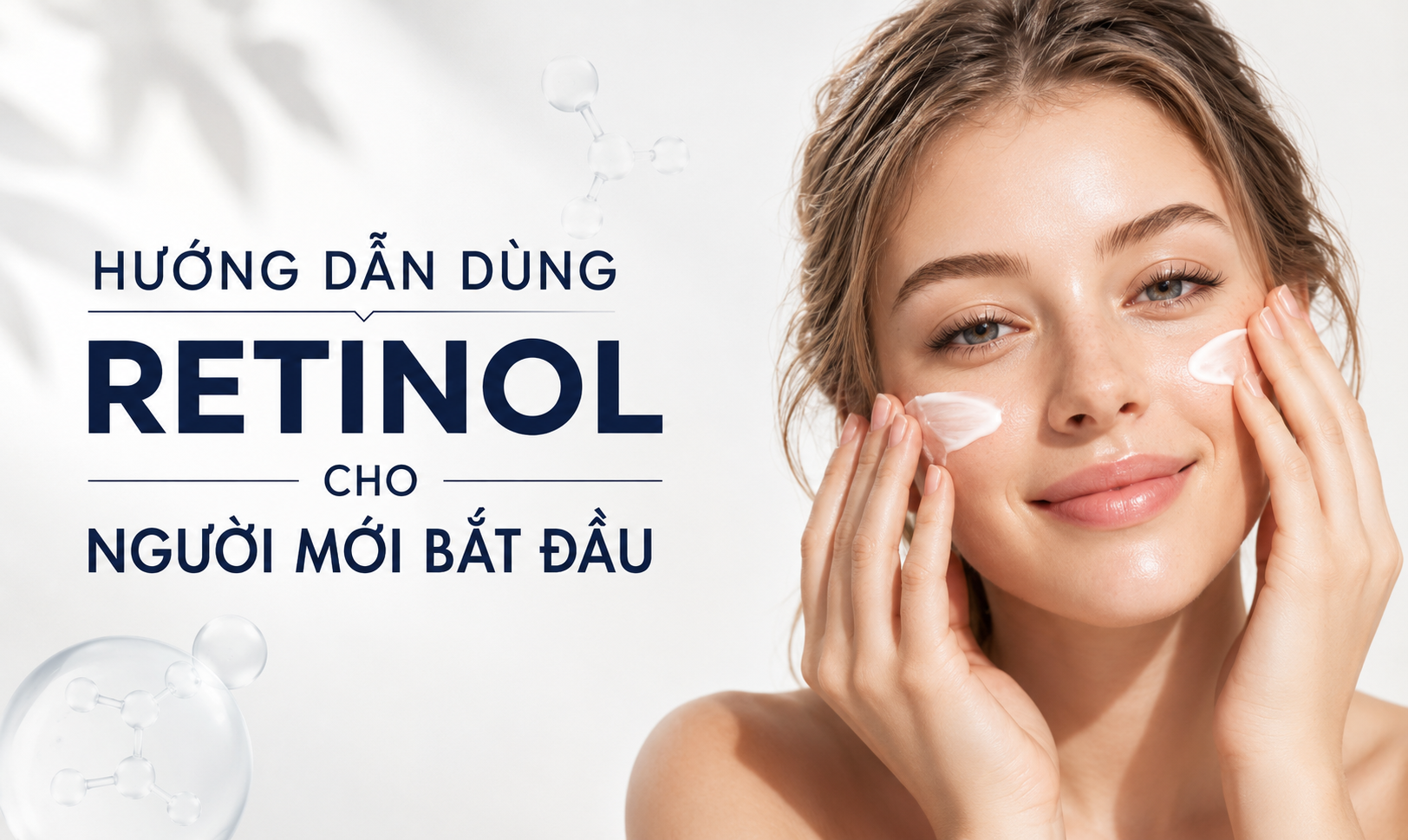 Retinol Cho Người Mới Bắt Đầu: Hướng Dẫn Làm Quen Đúng Cách