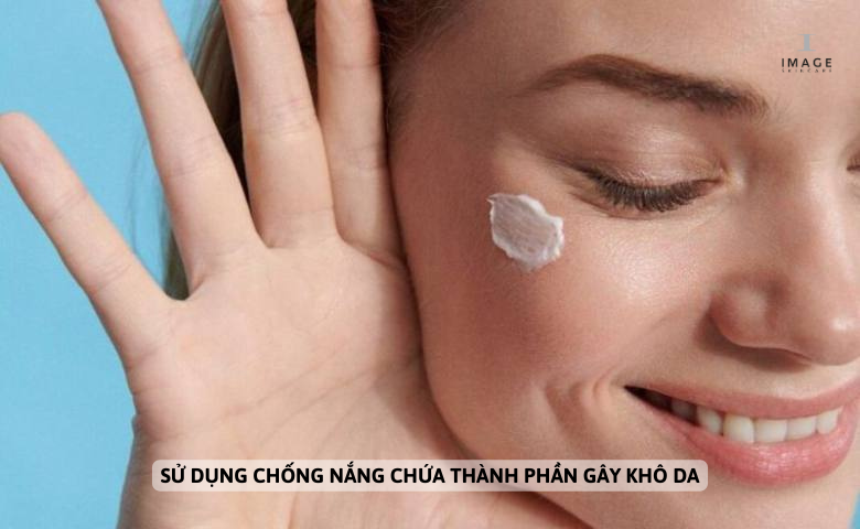 Chống nắng chứa thành phần gây khô da