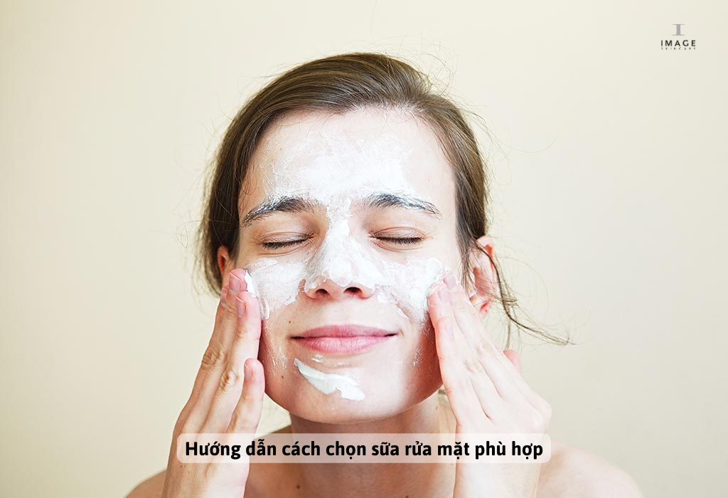 Hướng dẫn chọn sữa rửa mặt