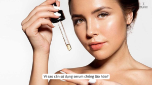 Vì sao cần sử dụng serum chống lão hóa?